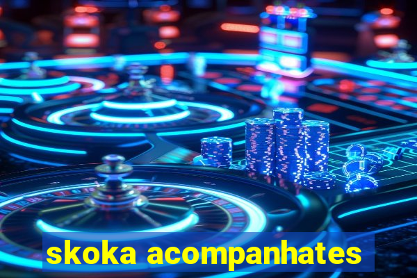 skoka acompanhates